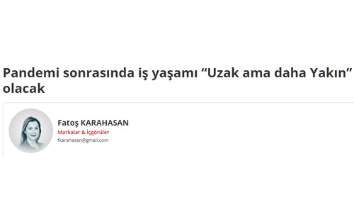 Pandemi sonrasında iş yaşamı “Uzak ama daha Yakın” olacak